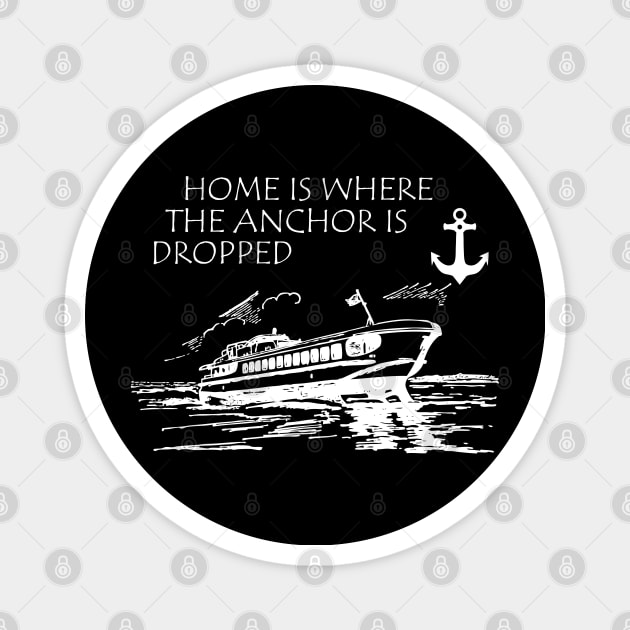 Boat Captain - Home is where the anchor is dropped Magnet by KC Happy Shop